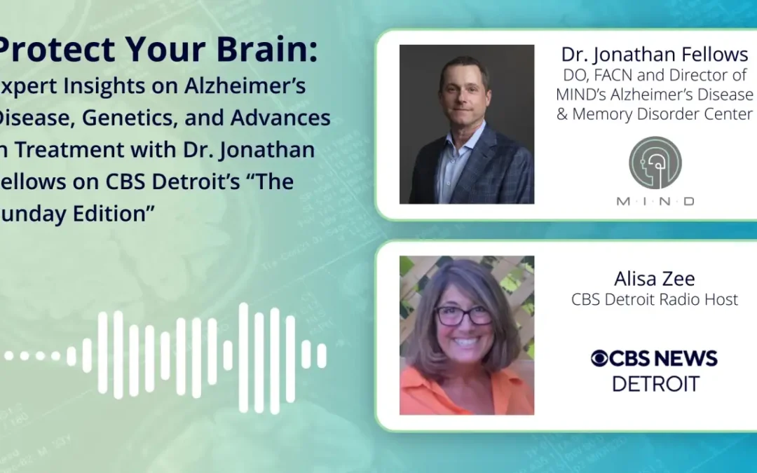 DR. FELLOWS SHARES ALZHEIMER’S PREVENTION TIPS AND TREATMENT BREAKTHROUGHS ON CBS DETROIT’S “THE SUNDAY EDITION”