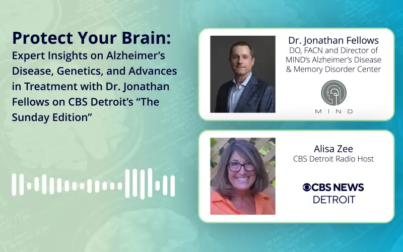 DR. FELLOWS SHARES ALZHEIMER’S PREVENTION TIPS AND TREATMENT BREAKTHROUGHS ON CBS DETROIT’S “THE SUNDAY EDITION”